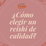 Como elegir un reishi de calidad